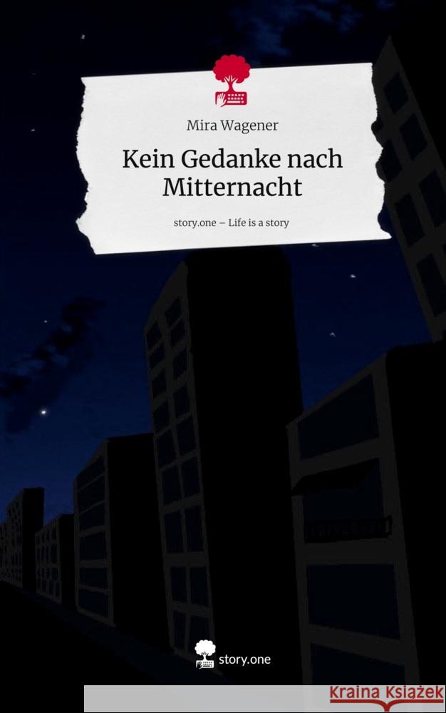 Kein Gedanke nach Mitternacht. Life is a Story - story.one Wagener, Mira 9783711592767
