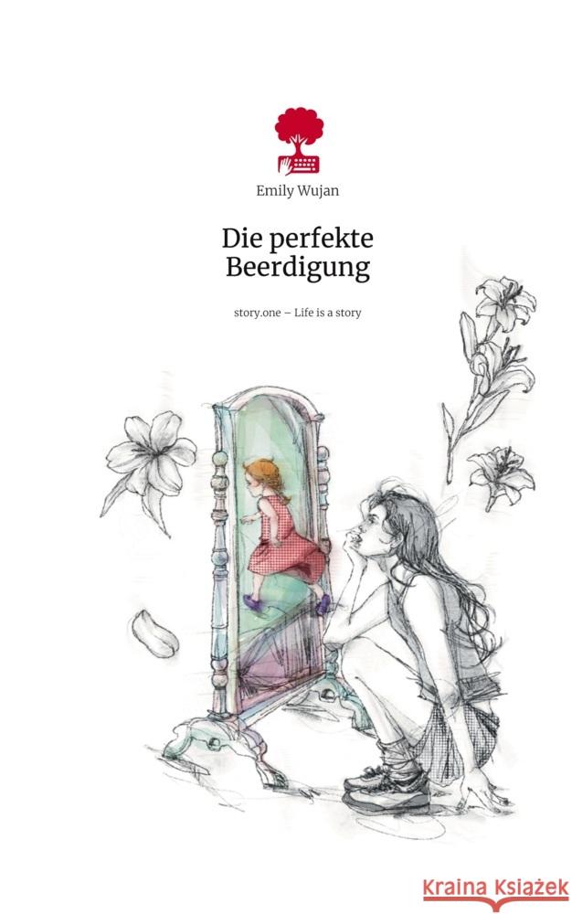 Die perfekte Beerdigung. Life is a Story - story.one Wujan, Emily 9783711593221 story.one publishing