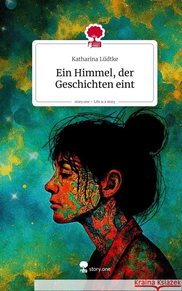 Ein Himmel, der Geschichten eint. Life is a Story - story.one Lüdtke, Katharina 9783711593924
