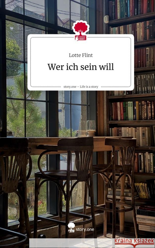 Wer ich sein will. Life is a Story - story.one Flint, Lotte 9783711593986