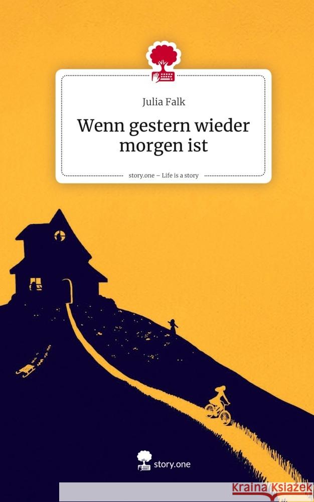Wenn gestern wieder morgen ist. Life is a Story - story.one Falk, Julia 9783711594433