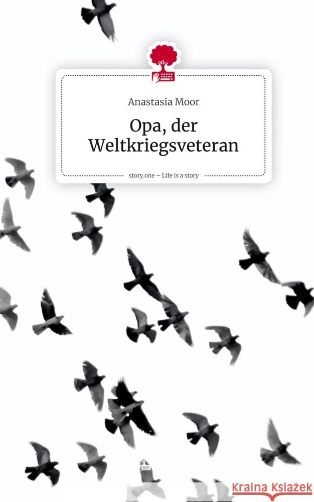 Opa, der Weltkriegsveteran. Life is a Story - story.one Moor, Anastasia 9783711594693