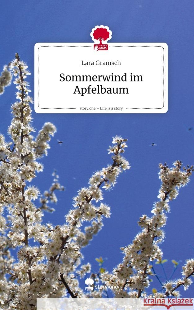 Sommerwind im Apfelbaum. Life is a Story - story.one Gramsch, Lara 9783711594747