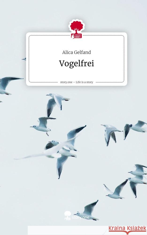 Vogelfrei. Life is a Story - story.one Gelfand, Alica 9783711594884