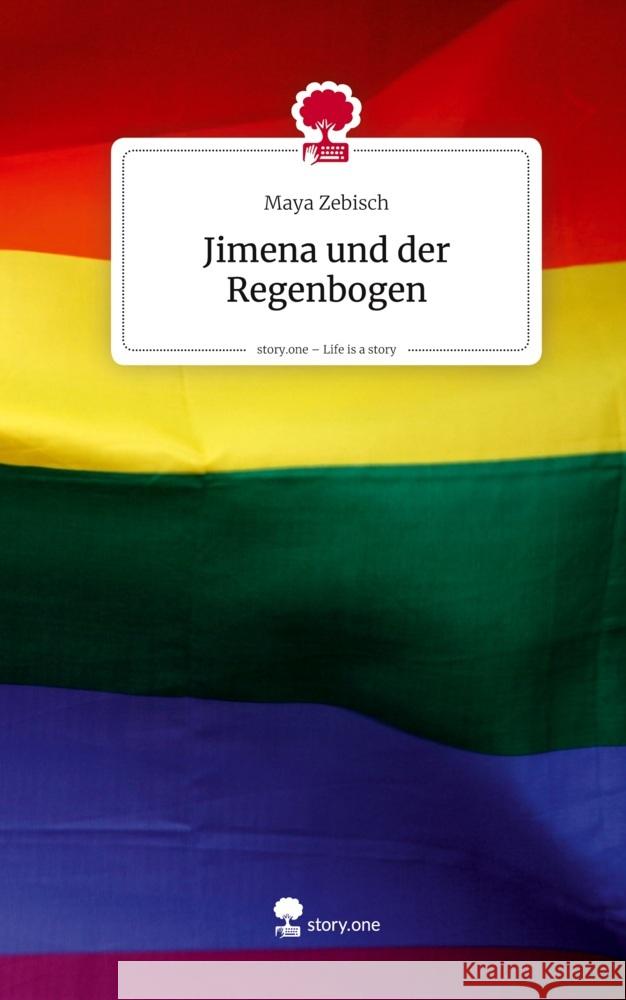 Jimena und der Regenbogen. Life is a Story - story.one Zebisch, Maya 9783711595638 story.one publishing