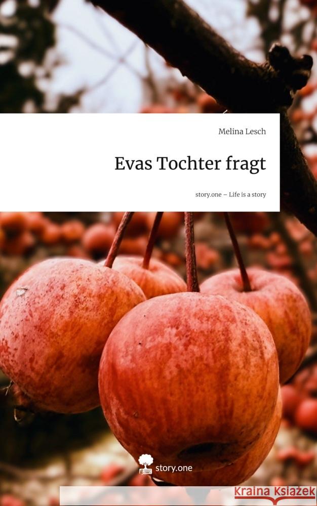 Evas Tochter fragt. Life is a Story - story.one Lesch, Melina 9783711595645