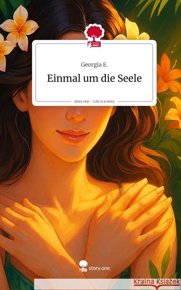Einmal um die Seele. Life is a Story - story.one E., Georgia 9783711595720
