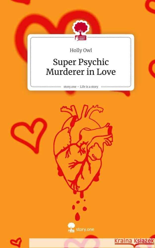 Super Psychic Murderer in Love. Life is a Story - story.one Owl, Holly 9783711595836