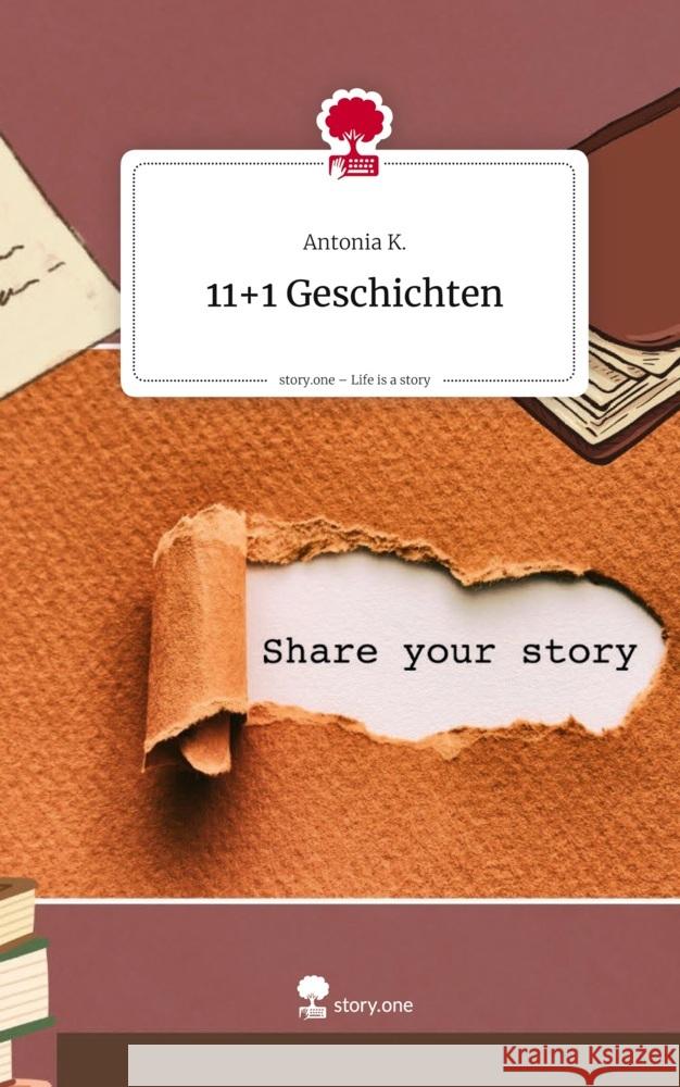 11+1 Geschichten. Life is a Story - story.one K., Antonia 9783711596239