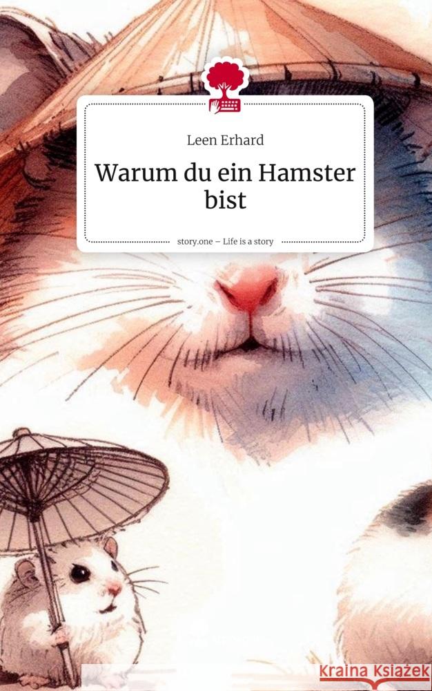 Warum du ein Hamster bist. Life is a Story - story.one Erhard, Leen 9783711596307