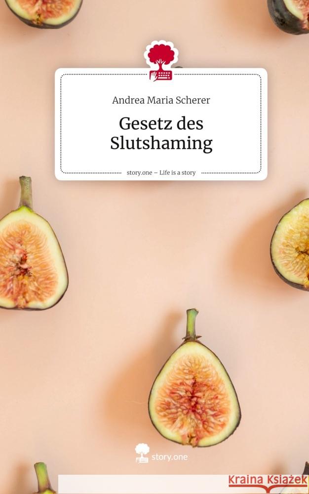 Gesetz des Slutshaming. Life is a Story - story.one Scherer, Andrea Maria 9783711596505