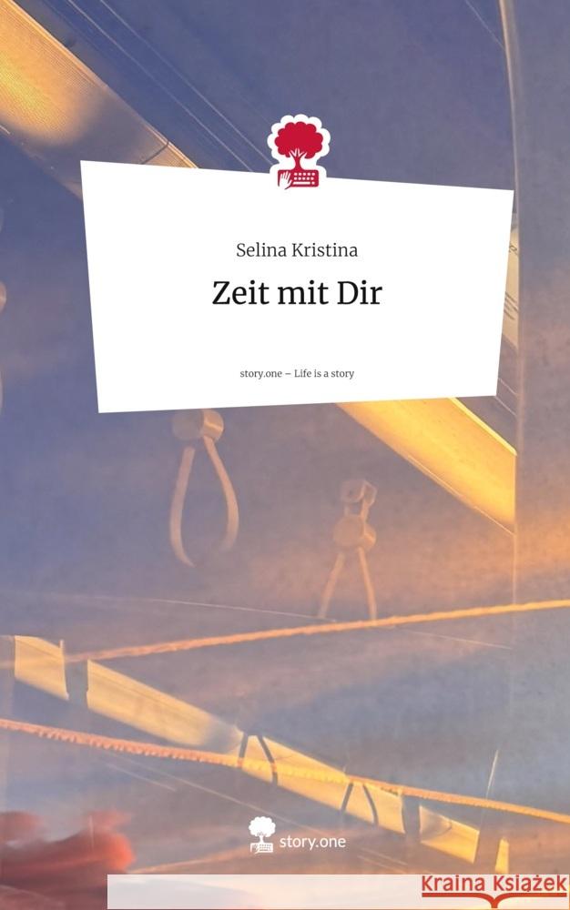 Zeit mit Dir. Life is a Story - story.one Selina Kristina 9783711596871