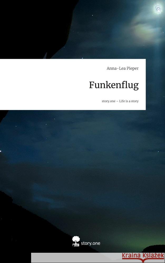 Funkenflug. Life is a Story - story.one Pieper, Anna-Lea 9783711596963