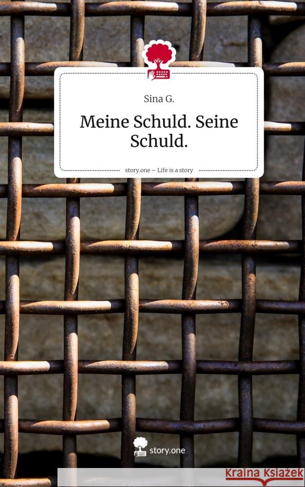 Meine Schuld. Seine Schuld.. Life is a Story - story.one G., Sina 9783711597069