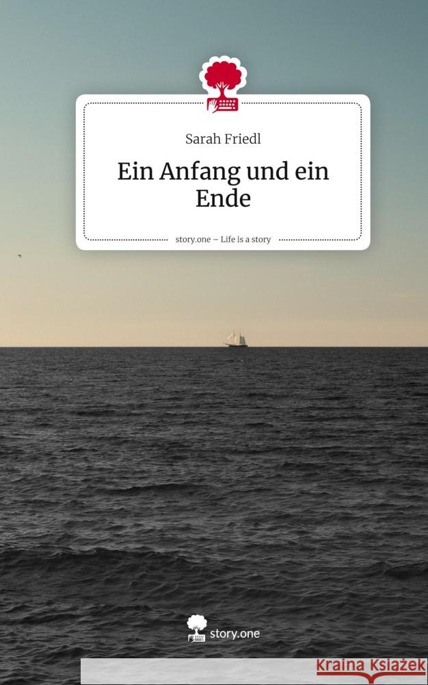 Ein Anfang und ein Ende. Life is a Story - story.one Friedl, Sarah 9783711597465