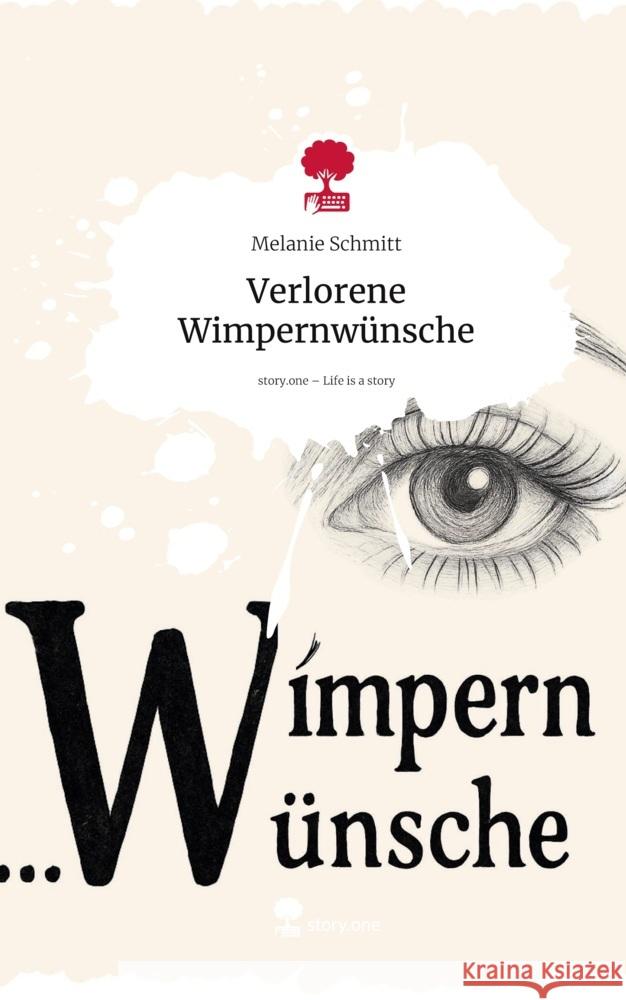 Verlorene  Wimpernwünsche. Life is a Story - story.one Schmitt, Melanie 9783711597618