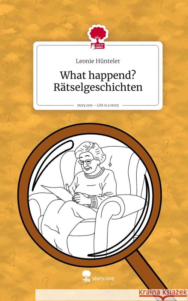 What happend? Rätselgeschichten. Life is a Story - story.one Hünteler, Leonie 9783711597656