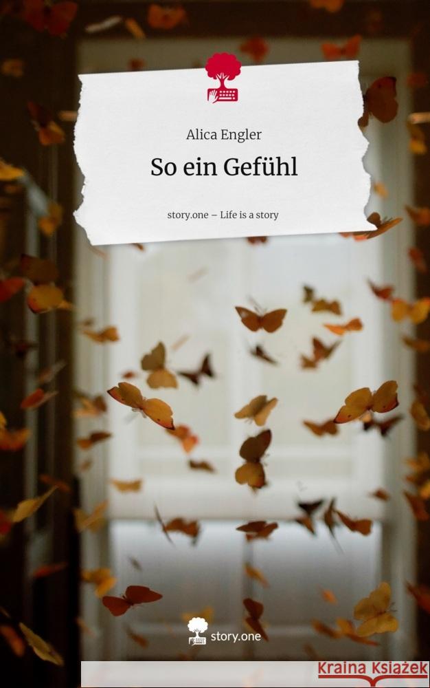 So ein Gefühl. Life is a Story - story.one Engler, Alica 9783711597762