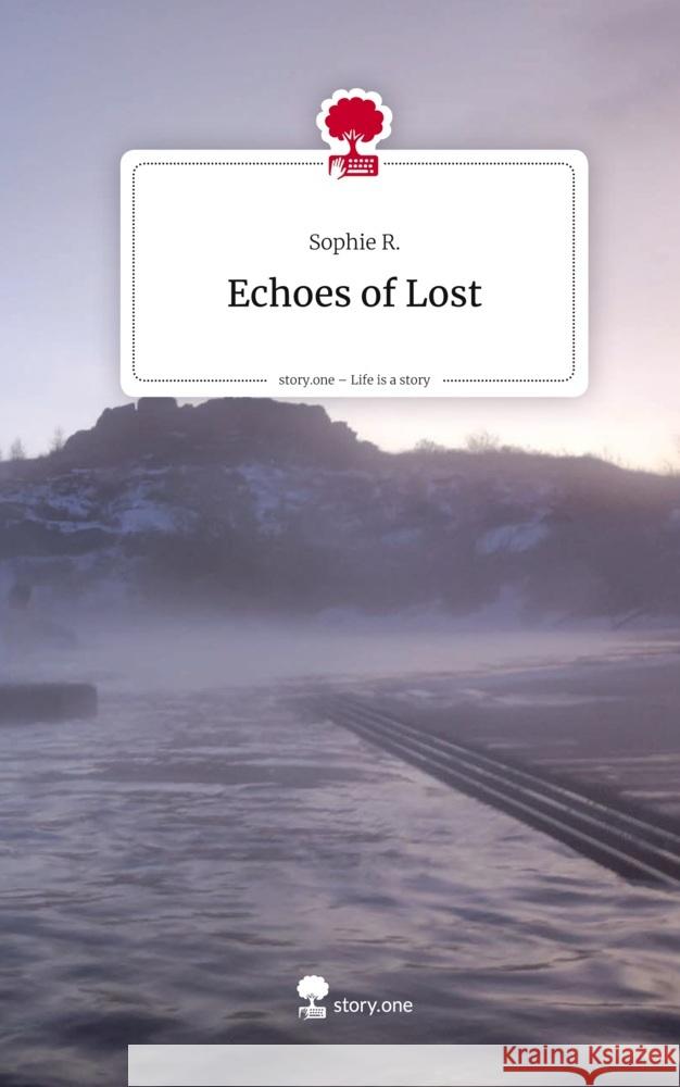 Echoes of Lost. Life is a Story - story.one R., Sophie 9783711597946