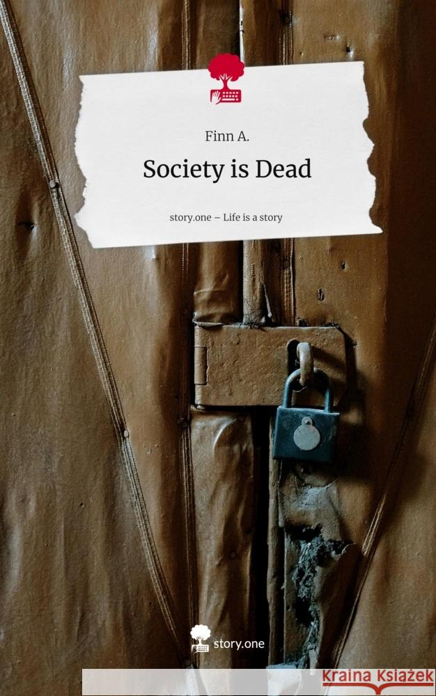 Society is Dead. Life is a Story - story.one A., Finn 9783711598219