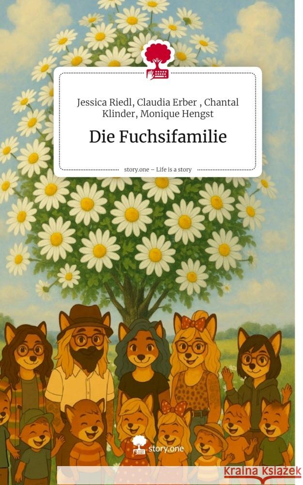 Die Fuchsifamilie. Life is a Story - story.one Chantal Klinder, Monique Hengst, Jessica Riedl, Claudia Erber 9783711598288