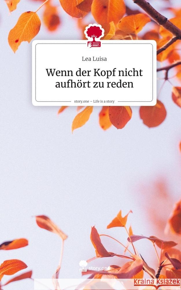 Wenn der Kopf nicht aufhört zu reden. Life is a Story - story.one Luisa, Lea 9783711598639