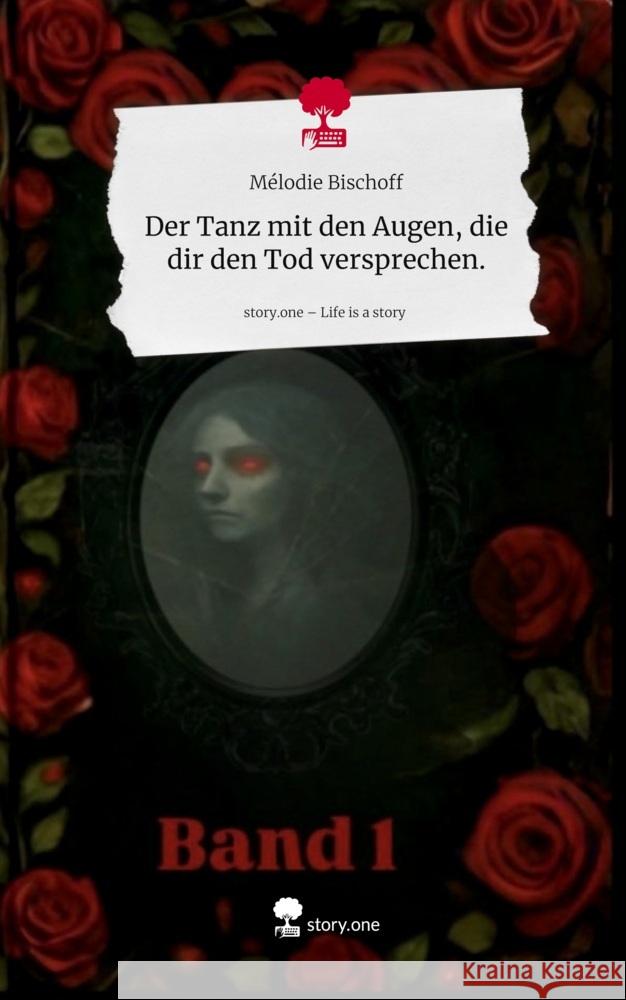 Der Tanz mit den Augen, die dir den Tod versprechen.. Life is a Story - story.one Bischoff, Mélodie 9783711598738