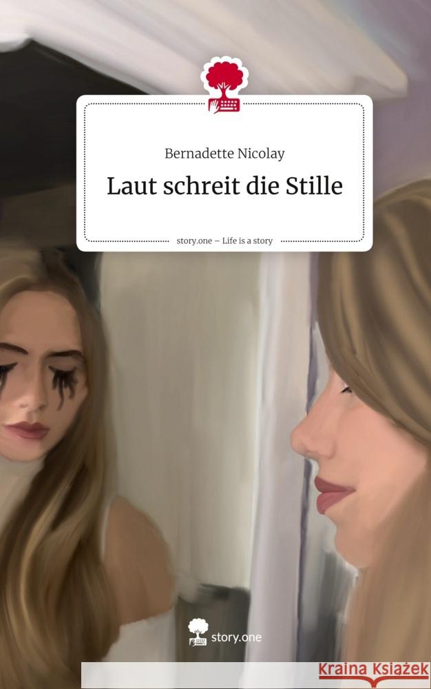 Laut schreit die Stille. Life is a Story - story.one Nicolay, Bernadette 9783711598769