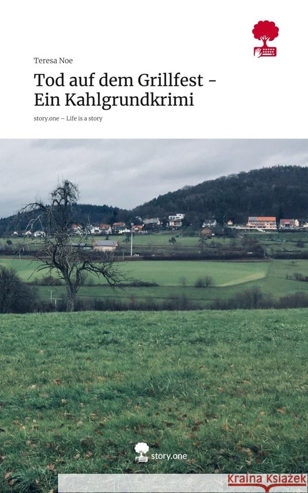 Tod auf dem Grillfest - Ein Kahlgrundkrimi. Life is a Story - story.one Noe, Teresa 9783711599445