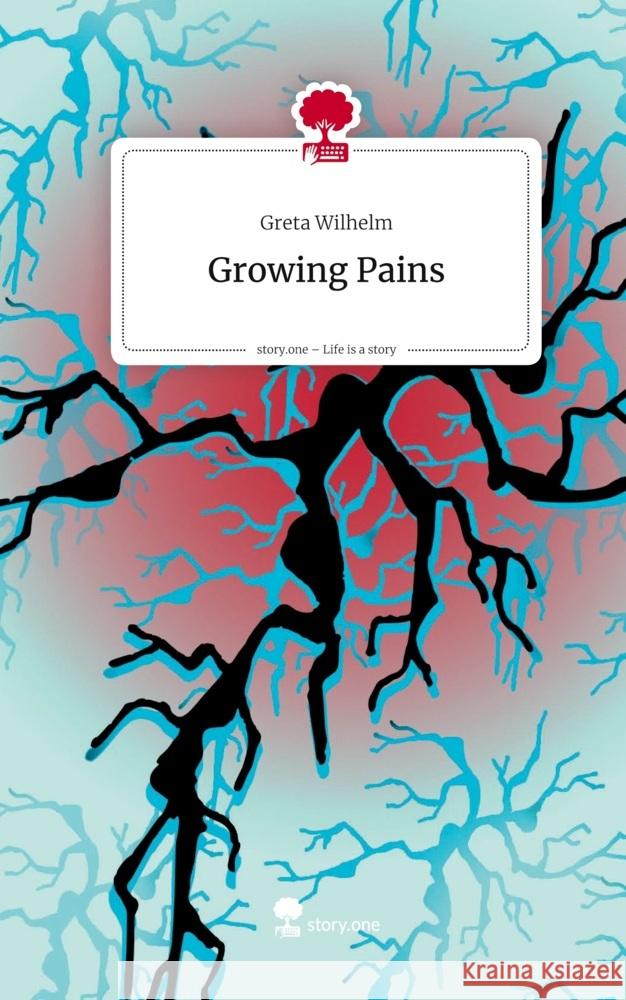 Growing Pains. Life is a Story - story.one Wilhelm, Greta 9783711599537