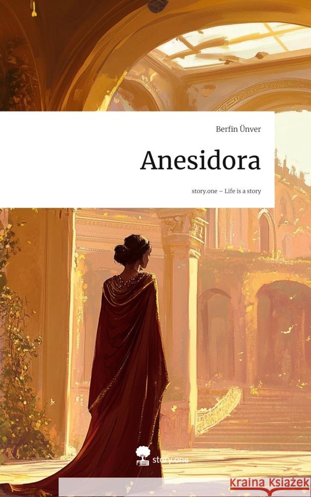 Anesidora. Life is a Story - story.one Ünver, Berfin 9783711599582 story.one publishing