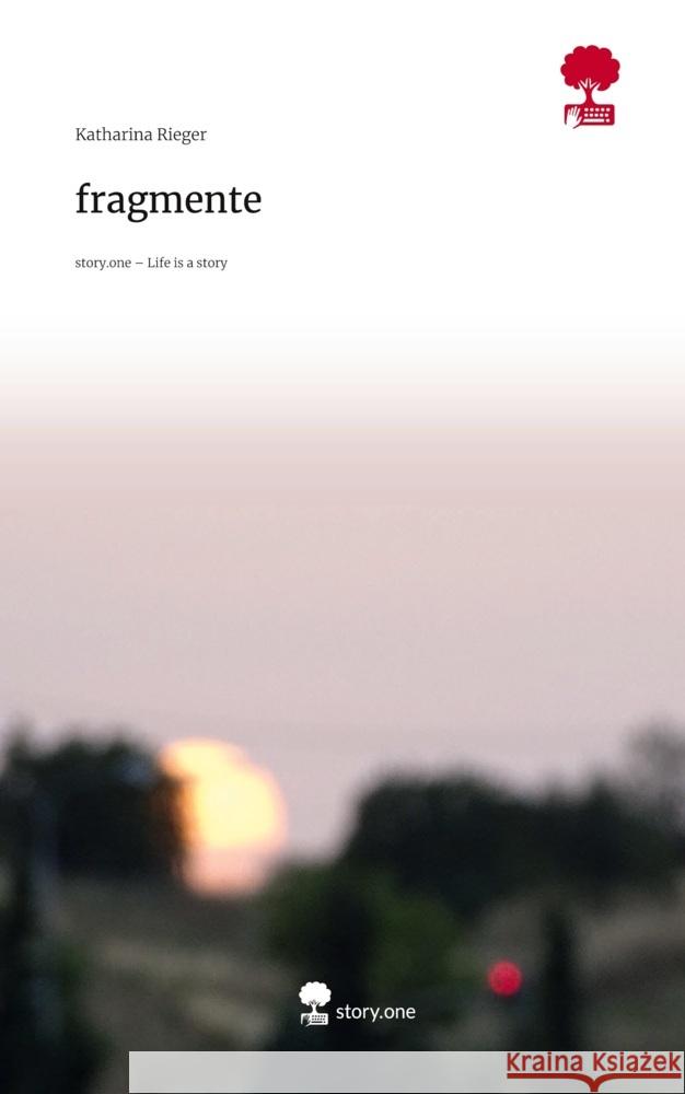 fragmente. Life is a Story - story.one Rieger, Katharina 9783711599636