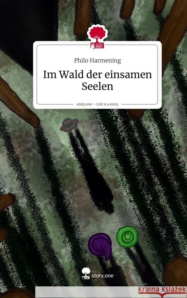 Im Wald der einsamen Seelen. Life is a Story - story.one Harmening, Philo 9783711599643