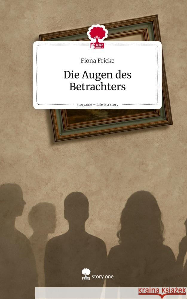 Die Augen des Betrachters. Life is a Story - story.one Fricke, Fiona 9783711599780