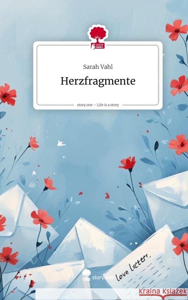 Herzfragmente. Life is a Story - story.one Vahl, Sarah 9783711599940