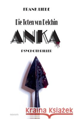 Die Toten von Delchin - Anka Frank Liebe 9783711600004 Novum Pro