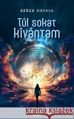 T?l sokat k?v?ntam Sz?cs Andrea 9783711600790