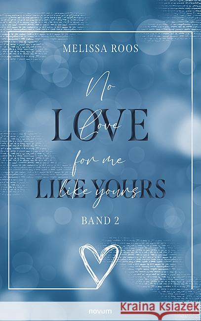 No Love for me like yours Roos, Melissa 9783711602053 Novum