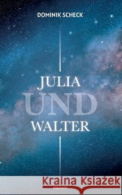 Julia und Walter Dominik Scheck 9783711604996