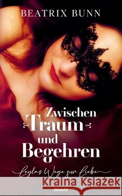 Zwischen Traum und Begehren Bunn, Beatrix 9783711605283