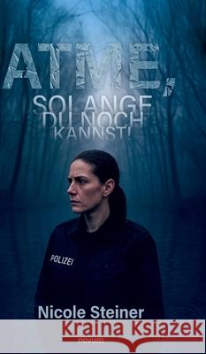 Atme, solange du noch kannst! Nicole Steiner 9783711606594