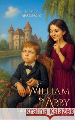 William & Abby: ... auf der Suche nach dem schwarzen Gold Jasmin Skubacz 9783711607836