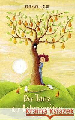Der Tanz der Jahreszeiten jr., Deniz Waters 9783711608284 Novum