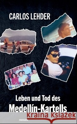 Leben und Tod des Medell?n-Kartells Carlos Lehder 9783711610720 Novum Pro