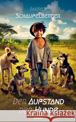 Der Aufstand der Hunde Andrea Schaufelberger 9783711611123