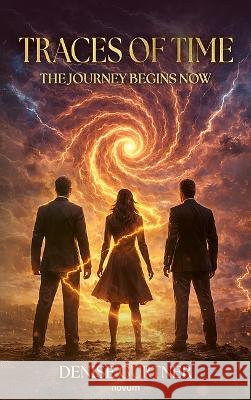 Traces of Time: The Journey Begins Now Denise Gurtner 9783711619464