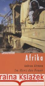 Lesereise Afrika : Im Herz das Feuer. Quer durch den Kontinent Altmann, Andreas 9783711710239 Picus Verlag