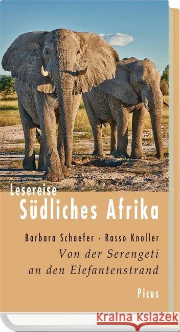 Lesereise Südliches Afrika : Von der Serengeti an den Elefantenstrand Schaefer, Barbara; Knoller, Rasso 9783711710598