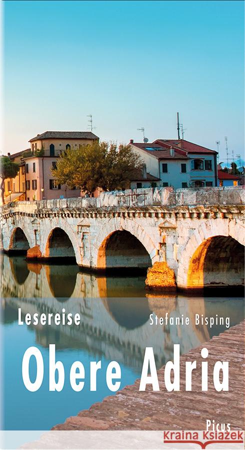 Lesereise Obere Adria Bisping, Stefanie 9783711711205 Picus Verlag