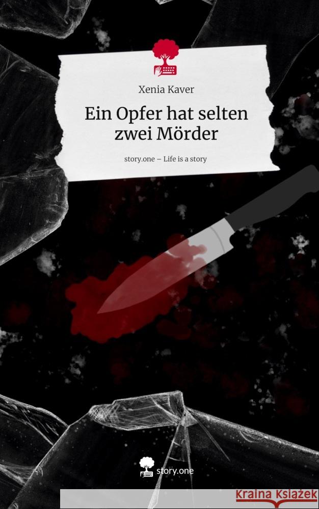 Ein Opfer hat selten zwei Mörder. Life is a Story - story.one Kaver, Xenia 9783711800237